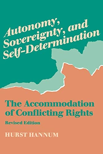 Autonomy, sovereignty, and self-determination : the accommodation of conflicting rights; Hurst Hannum; 1996
