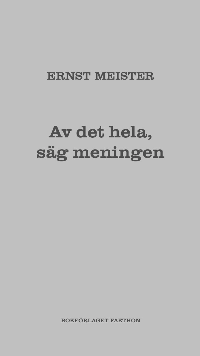 Av det hela, säg meningen; Ernst Meister; 2021