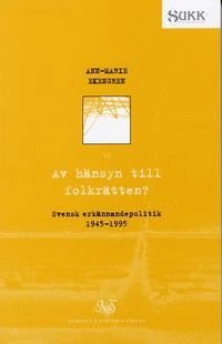 Av hänsyn til folkrätten - Svensk erkännandepolitik 1945-1995; Ann-Marie Ekengren; 1999