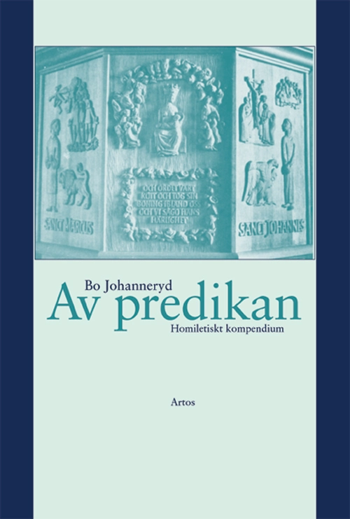 Av predikan : homiletiskt kompendium; Bo Johanneryd; 2005
