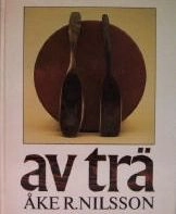 Av trä; Åke R. Nilsson; 1974