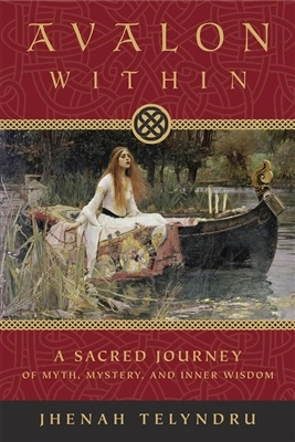 Avalon within - a sacred journey of myth, mystery, and inner wisdom; Jhenah Telyndru; 2010