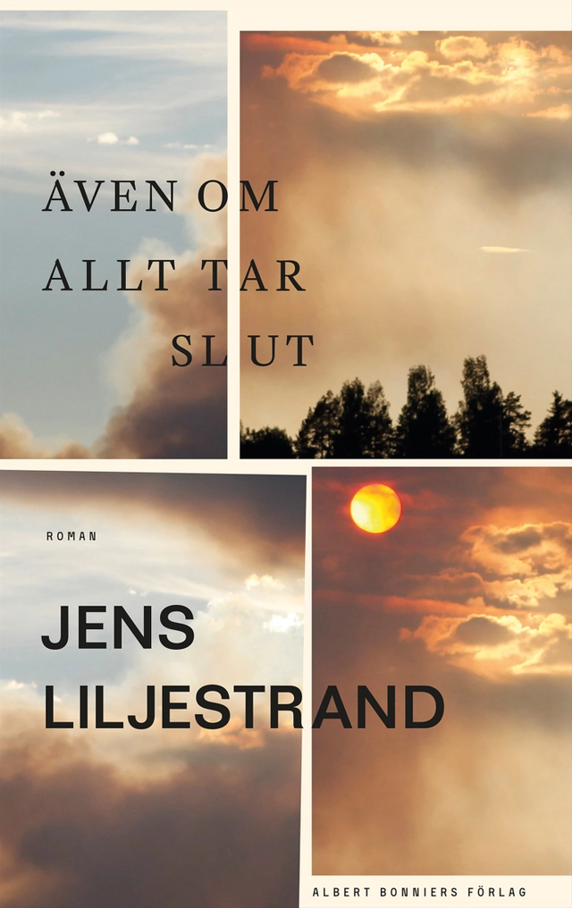 Även om allt tar slut; Jens Liljestrand; 2021