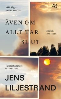 Även om allt tar slut; Jens Liljestrand; 2022