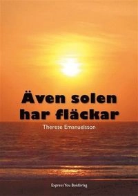Även solen har fläckar; Therese Emanuelsson; 2014