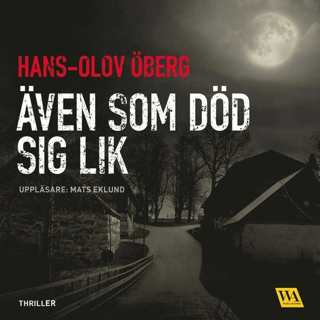 Även som död sig lik; Hans-Olov Öberg, Mats Eklund; 2017
