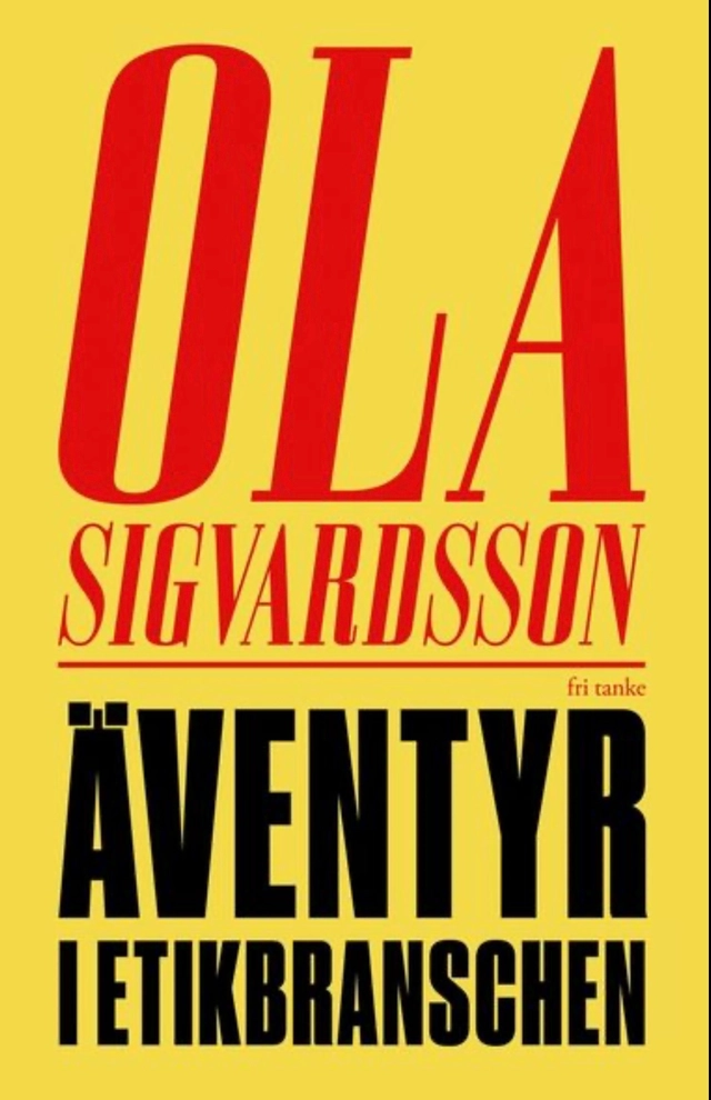 Äventyr i Etikbranschen; Ola Sigvardsson; 2022