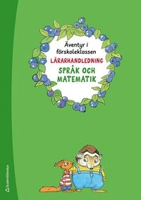 Äventyr i förskoleklassen - lärarhandeledning - språk och matematik - Digitalt + Tryckt; Kati Lassila, Virpi Marttila, Minna Salminen, Siri Kolu; 2020