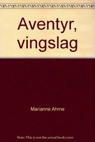 Äventyr, vingslag; Marianne Ahrne; 1993