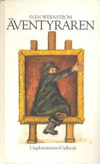 Äventyraren : ungdomsroman; Sven Wernström; 1982