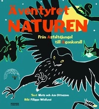Äventyret Naturen: Från asfaltdjungel till ögonkorall; Åsa Ottosson, Mats Ottosson; 2004