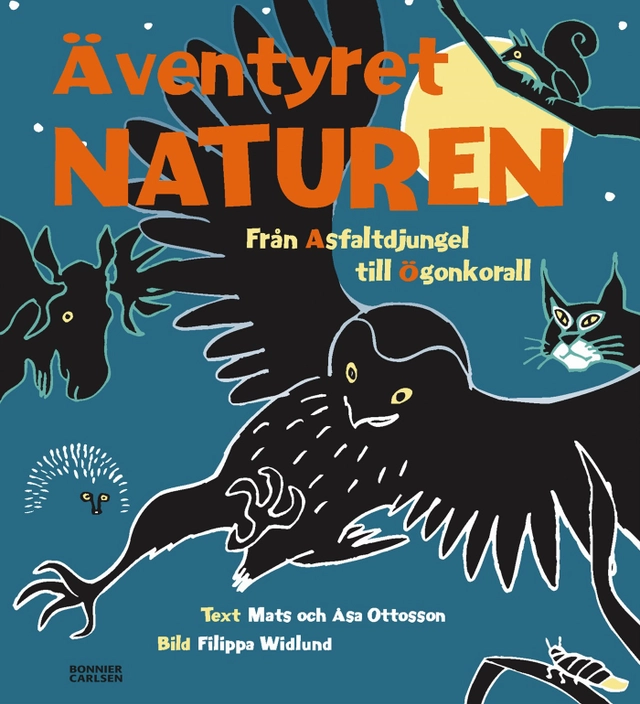Äventyret naturen : Från asfaltsdjungel till ögonkorall; Mats och Åsa Ottosson; 2004