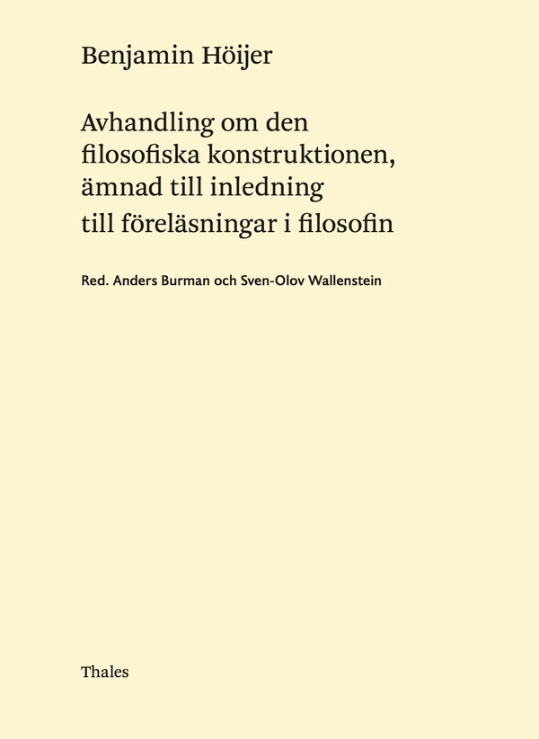 Avhandling om den filosofiska konstruktionen, ämnad till inledning till för; Benjamin Höijer; 2018
