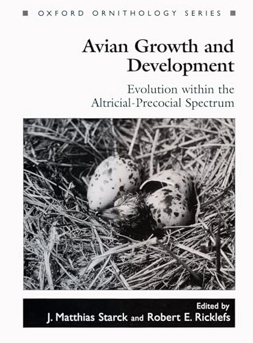 Avian growth and development : evolution within the altricial-precocial spectrum; J Matthias Starck, Robert E Ricklefs; 1998