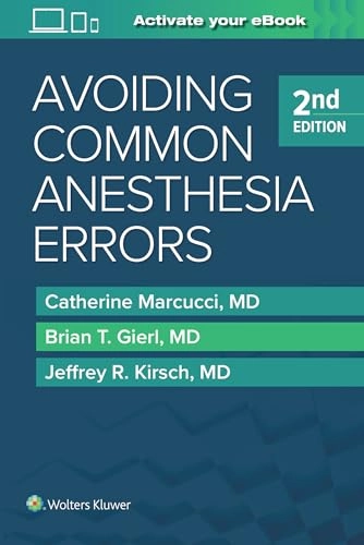 Avoiding Common Anesthesia Errors; Catherine Marcucci, Brian T Gierl, Jeffrey R Kirsch; 2019
