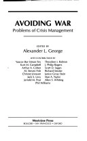 Avoiding war : problems of crisis management; Alexander L George; 1991