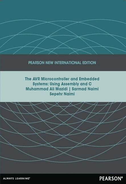 AVR Microcontroller and Embedded Systems: Using Assembly and C; Muhammad Ali Mazidi, Sarmad Naimi, Sepehr Naimi; 2013