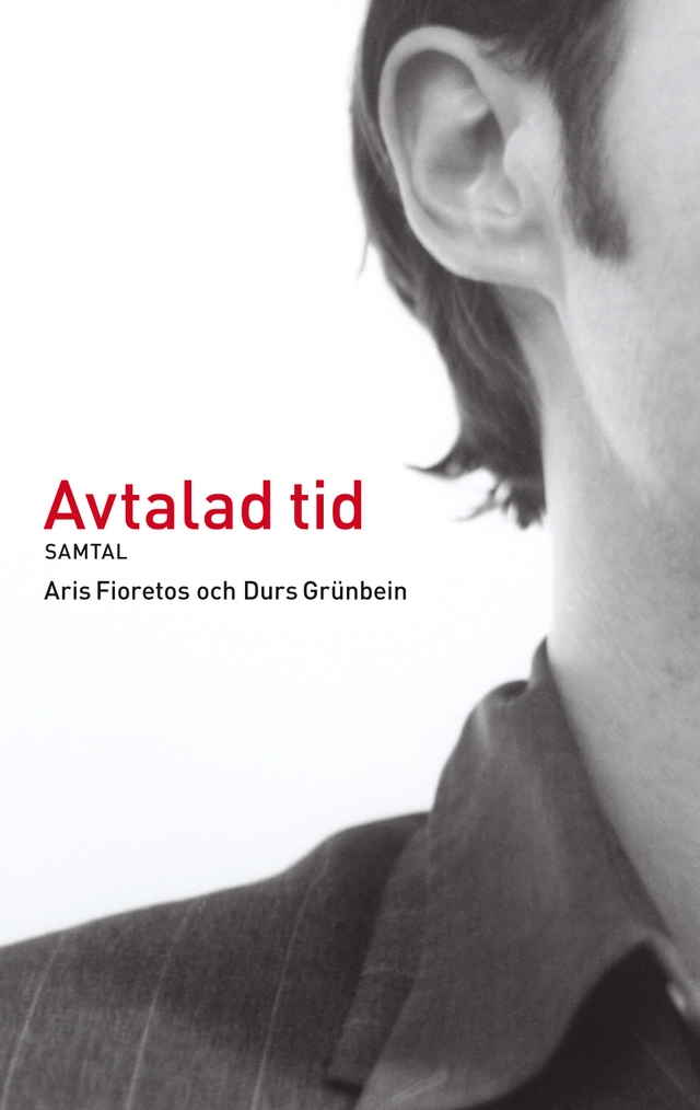 Avtalad tid: Samtal; Aris Fioretos, Durs Grünbein; 2012