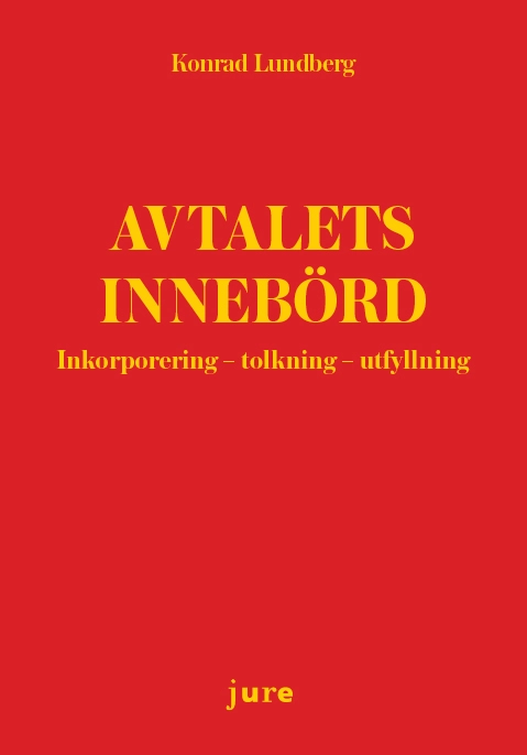 Avtalets innebörd : inkorporering-tolkning-utfyllning; Conrad Lundberg; 2019