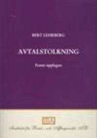 Avtalstolkning : tolkning av avtal och andra rättshandlingar på förmögenhetsrättens område; Bert Lehrberg; 2009