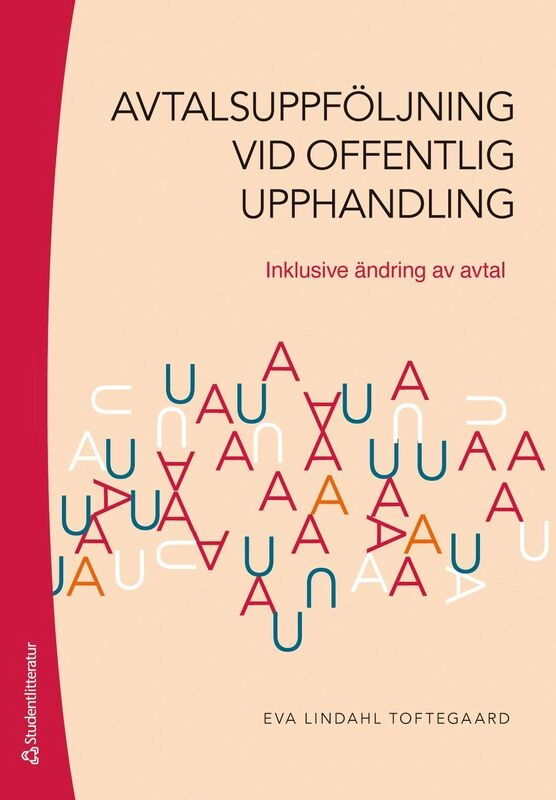 Avtalsuppföljning vid offentlig upphandling : inklusive ändring av avtal; Eva Lindahl Toftegaard; 2025