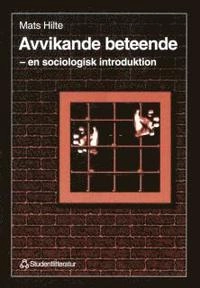 Avvikande beteende - en sociologisk introduktion; Mats Hilte; 1996