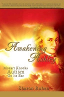 Awakening Ashley: Mozart Knocks Autism on Its Ear; Sharon Ruben; 2004