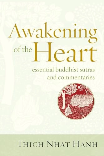 Awakening of the heart : essential buddhist sutras and commentaires; Thich Nhat Hanh; 2012