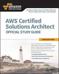 AWS Certified Solutions Architect Official Study Guide: Associate Exam; Joe Baron, Hisham Baz, Tim Bixler, Biff Gaut, Ke Kelly; 2016