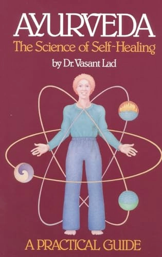 Ayurveda : the science of self-healing : a practical guide; Vasant Lad; 1984