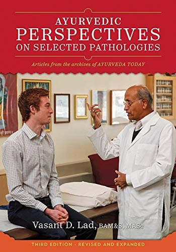 Ayurvedic Perspectives on Selected Pathologies; Vasant Lad; 2019