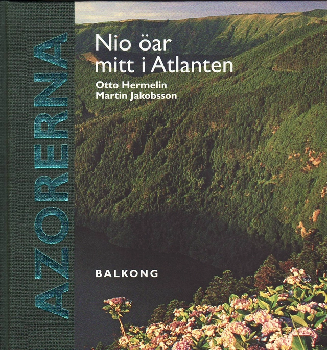 Azorerna : nio öar mitt i Atlanten; Otto Hermelin, Martin Jakobsson; 2010