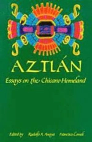 Aztlán : essays on the Chicano homeland; Rudolfo A. Anaya, Francisco A. Lomelí; 1998