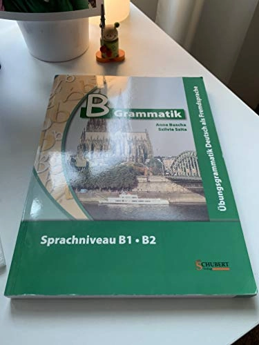 B Grammatik : Übungsgrammatik Deutsch als Fremdsprache : Sprachniveau B1, B2; Anne Buscha; 2011