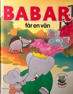 Babar får en vän; Laurent de Brunhoff, Jean de Brunhoff, Louise Moëll; 1991