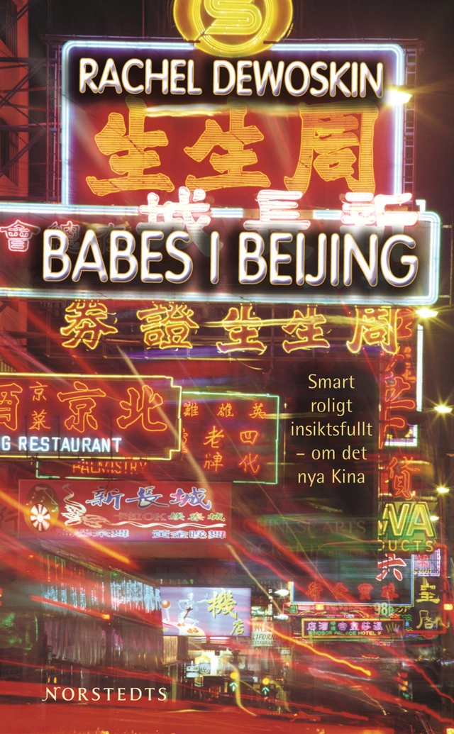 Babes i Beijing : smart, roligt och insiktsfullt om det nya Kina; Rachel DeWoskin; 2007