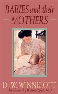 Babies and their mothers; Donald Woods Winnicott; 1992