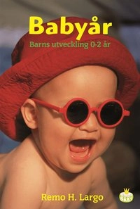 Babyår : barns utveckling 0-2 år; Remo Largo; 2007