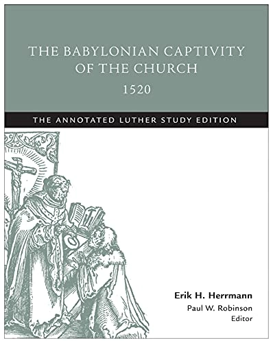 Babylonian Captivity of the Church, 1520; Erik H Herrmann, Paul W Robinson; 2016