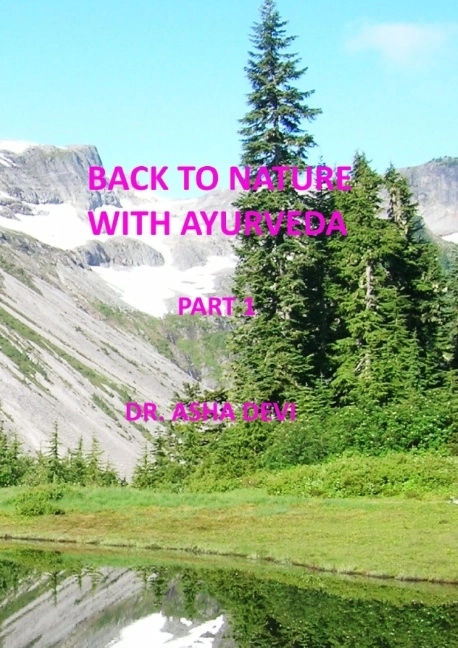 Back to Nature with Ayurveda - part one; Asha Devi; 2015