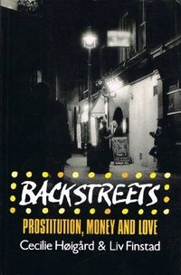Backstreets : prostitution, money, and love; Cecilie Høigård; 1992
