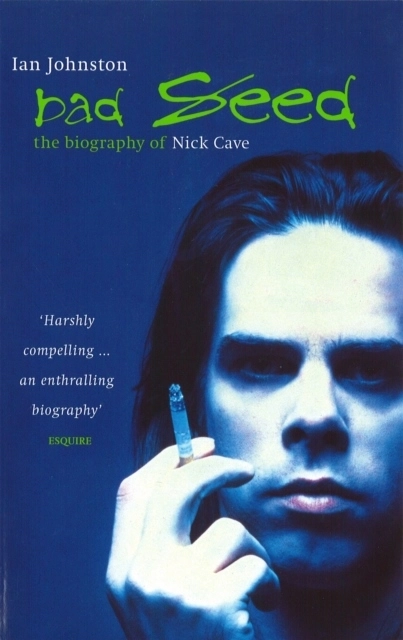 Bad seed - biography of nick cave; Ian Johnstone; 1996