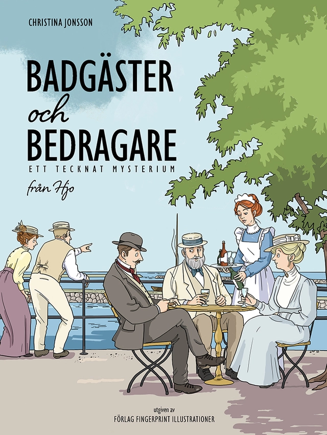 Badgäster och bedragare : ett tecknat mysterium från Hjo; Christina Jonsson; 2014