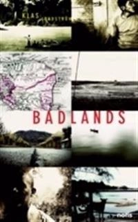 Badlands : identitet, överlevnad och plats i Amerikas glömda zoner; Klas Lundström; 2011