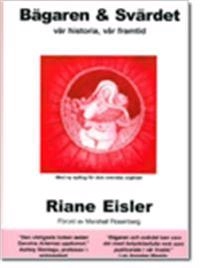 Bägaren och svärdet : vår historia, vår framtid; Riane Eisler; 2005