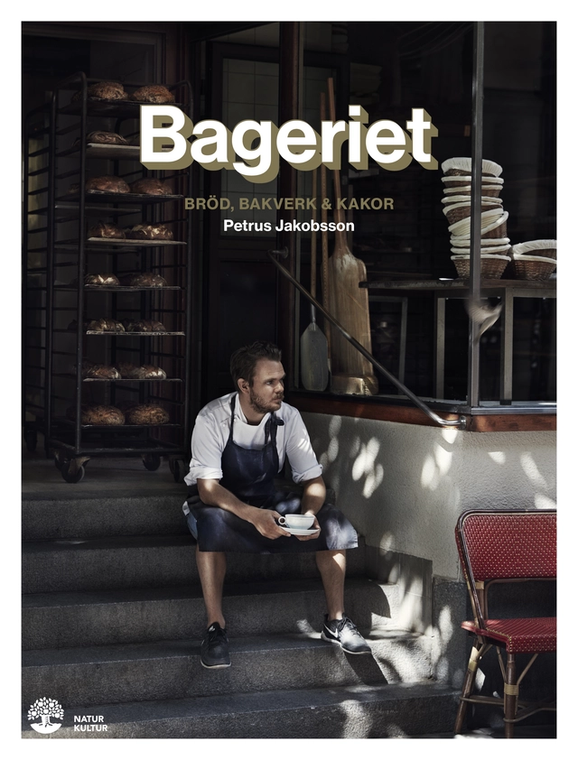 Bageriet : bröd, bakverk & kakor; Petrus Jakobsson; 2016