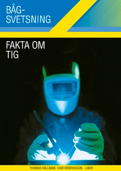 Bågsvets Fakta om TIG; Ivar Henriksson, Thomas Hällman; 2001
