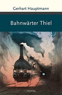 Bahnwärter Thiel und andere frühe Erzählungen; Gerhart Hauptmann