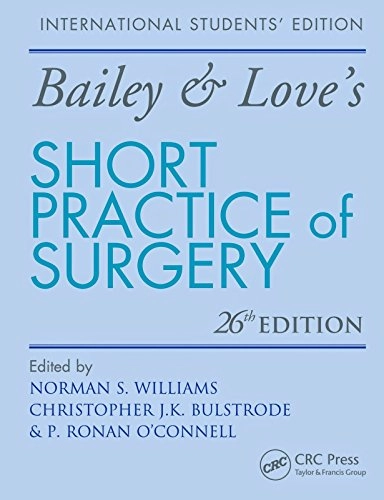 Bailey & Love's short practice of surgery; R. C. G. Russell, Norman S. Williams, Christopher J.K. Bulstrode, McNeill Love; 2004