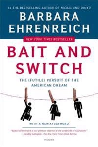 Bait and switch : the (futile) pursuit of the American dream; Barbara Ehrenreich; 2006